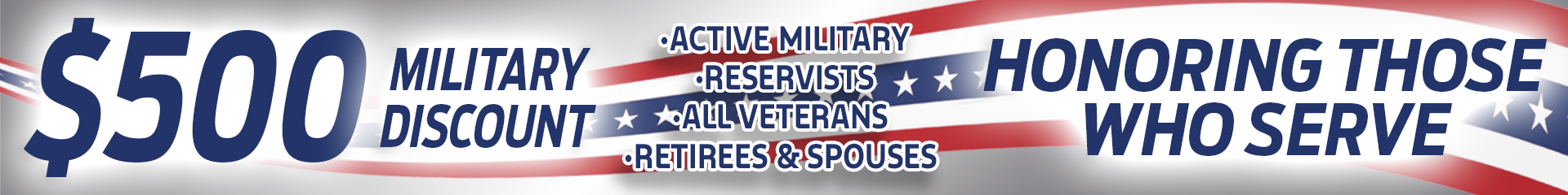 Honoring Those Who Serve Extra $500 Off Military